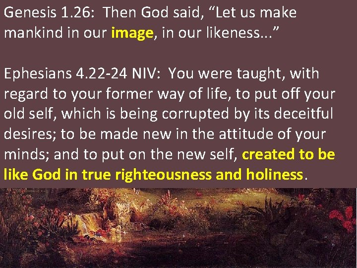 Genesis 1. 26: Then God said, “Let us make mankind in our image, in