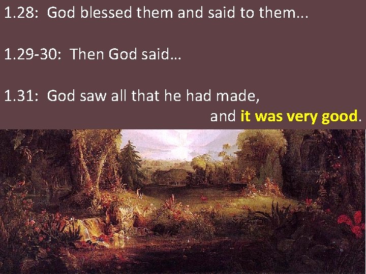 1. 28: God blessed them and said to them. . . 1. 29 -30: