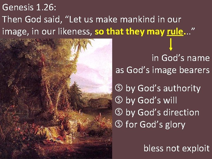 Genesis 1. 26: Then God said, “Let us make mankind in our image, in