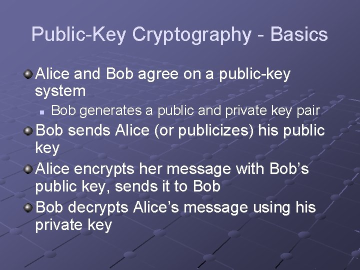 Public-Key Cryptography - Basics Alice and Bob agree on a public-key system n Bob