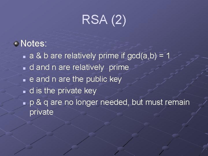 RSA (2) Notes: n n n a & b are relatively prime if gcd(a,