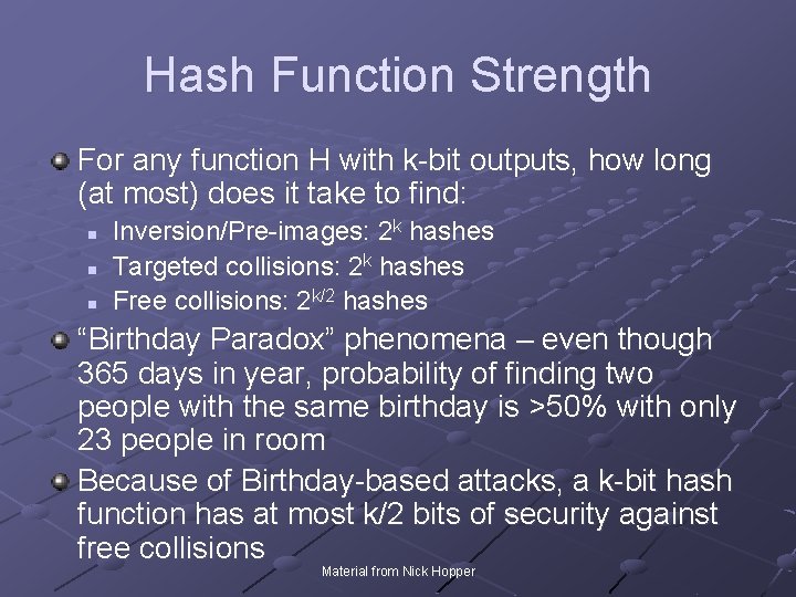 Hash Function Strength For any function H with k-bit outputs, how long (at most)