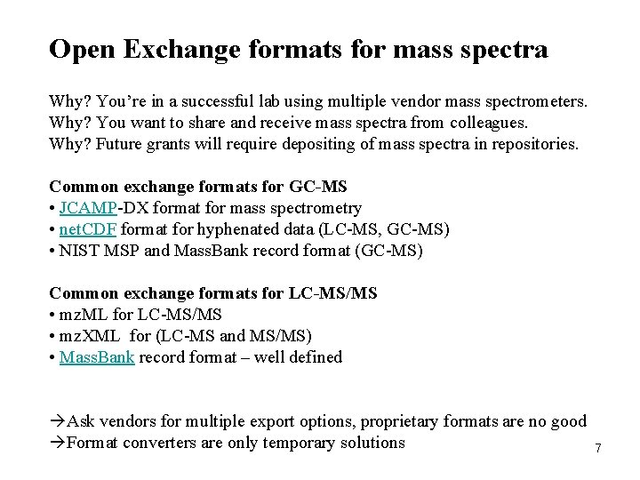 Open Exchange formats for mass spectra Why? You’re in a successful lab using multiple