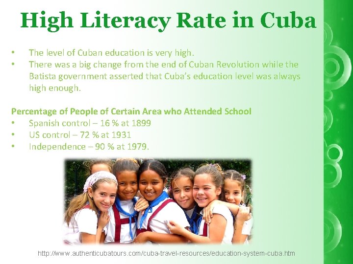 High Literacy Rate in Cuba • • The level of Cuban education is very