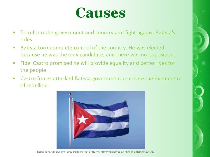 Causes • To reform the government and country and fight against Batista's rules. •