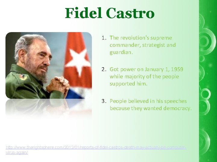 Fidel Castro 1. The revolution's supreme commander, strategist and guardian. 2. Got power on