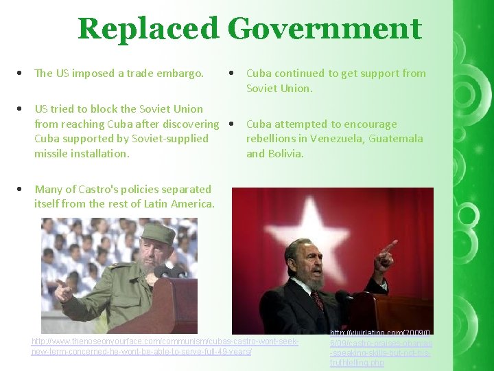 Replaced Government • The US imposed a trade embargo. • Cuba continued to get