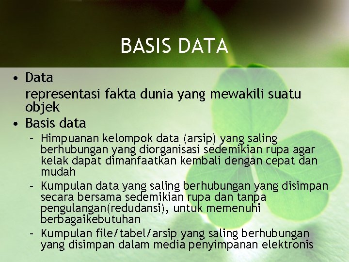 BASIS DATA • Data representasi fakta dunia yang mewakili suatu objek • Basis data