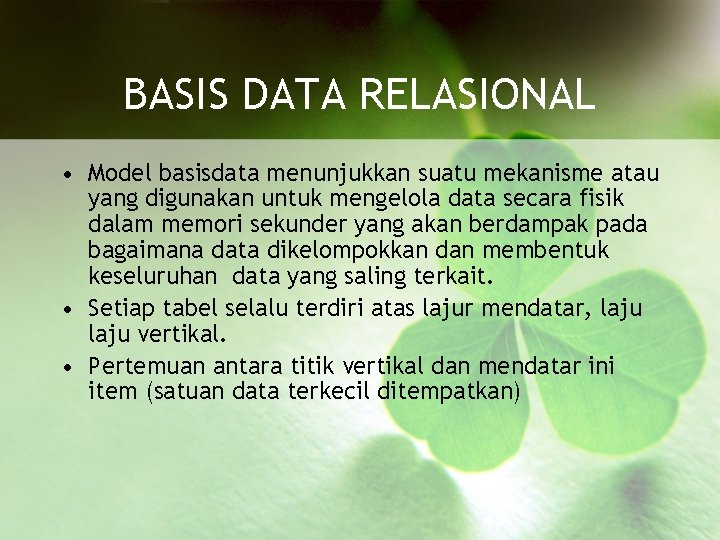 BASIS DATA RELASIONAL • Model basisdata menunjukkan suatu mekanisme atau yang digunakan untuk mengelola