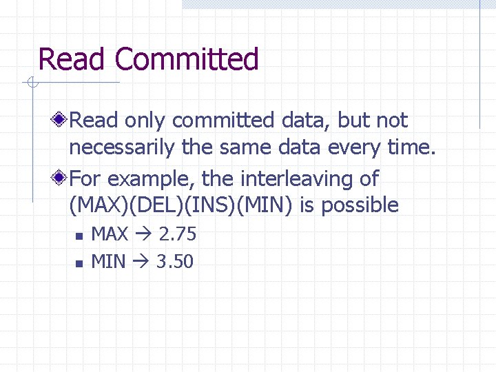 Read Committed Read only committed data, but not necessarily the same data every time.