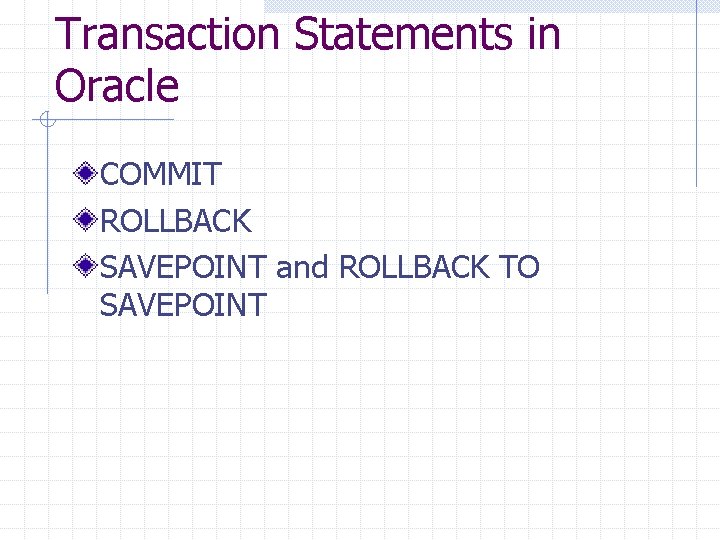 Transaction Statements in Oracle COMMIT ROLLBACK SAVEPOINT and ROLLBACK TO SAVEPOINT 