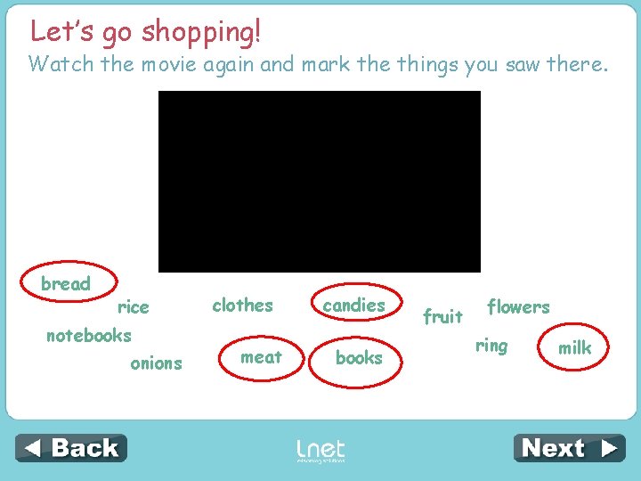 Let’s go shopping! Watch the movie again and mark the things you saw there.