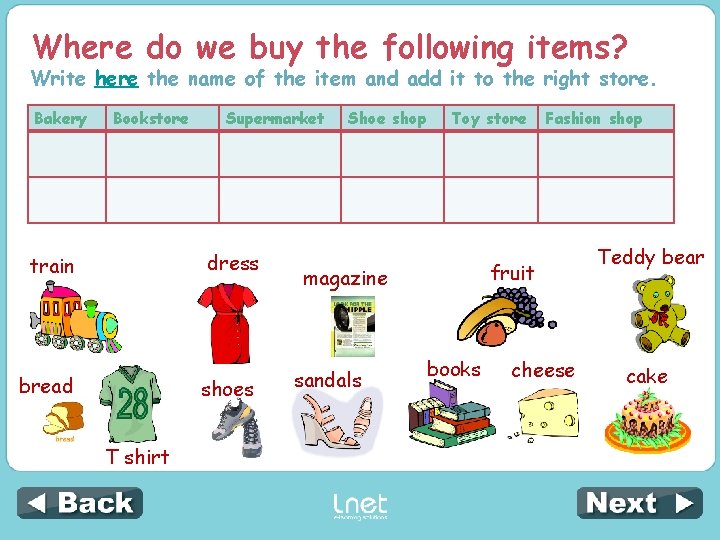 Where do we buy the following items? Write here the name of the item