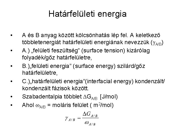 Határfelületi energia • • • A és B anyag között kölcsönhatás lép fel. A