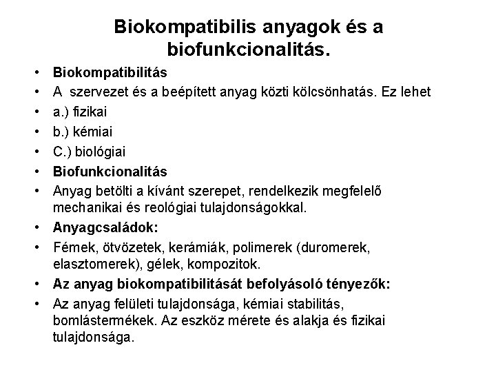Biokompatibilis anyagok és a biofunkcionalitás. • • • Biokompatibilitás A szervezet és a beépített
