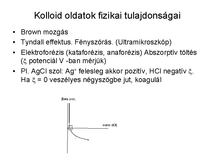 Kolloid oldatok fizikai tulajdonságai • Brown mozgás • Tyndall effektus. Fényszórás. (Ultramikroszkóp) • Elektroforézis