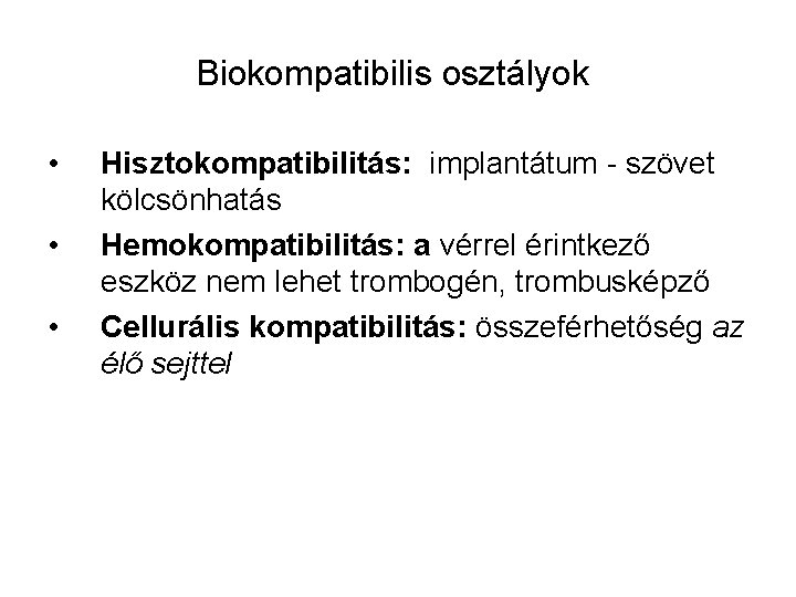 Biokompatibilis osztályok • • • Hisztokompatibilitás: implantátum - szövet kölcsönhatás Hemokompatibilitás: a vérrel érintkező