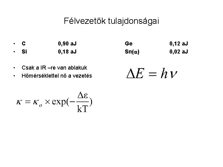 Félvezetők tulajdonságai • • C Si • • Csak a IR –re van ablakuk