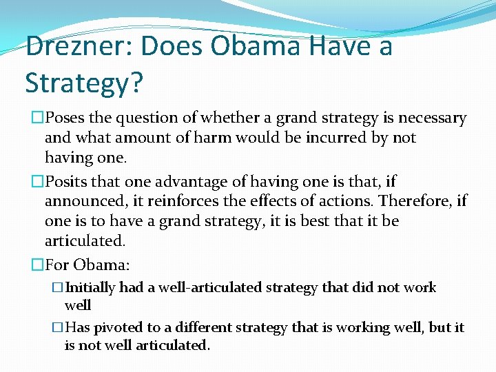 Drezner: Does Obama Have a Strategy? �Poses the question of whether a grand strategy