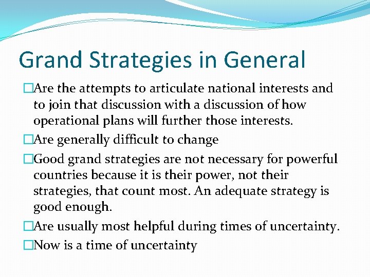 Grand Strategies in General �Are the attempts to articulate national interests and to join