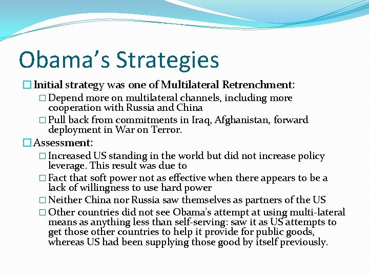 Obama’s Strategies �Initial strategy was one of Multilateral Retrenchment: � Depend more on multilateral