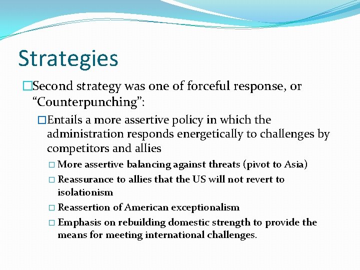Strategies �Second strategy was one of forceful response, or “Counterpunching”: �Entails a more assertive