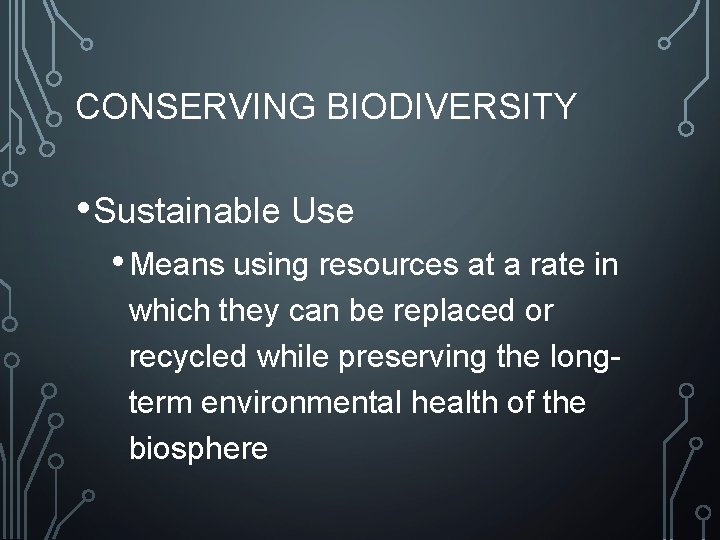 CONSERVING AND PROTECTING BIODIVERSITY CONSERVING BIODIVERSITY Natural