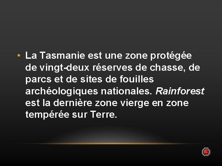  • La Tasmanie est une zone protégée de vingt-deux réserves de chasse, de