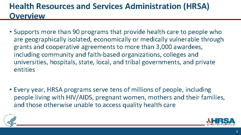 Health Resources and Services Administration (HRSA) Overview • Supports more than 90 programs that