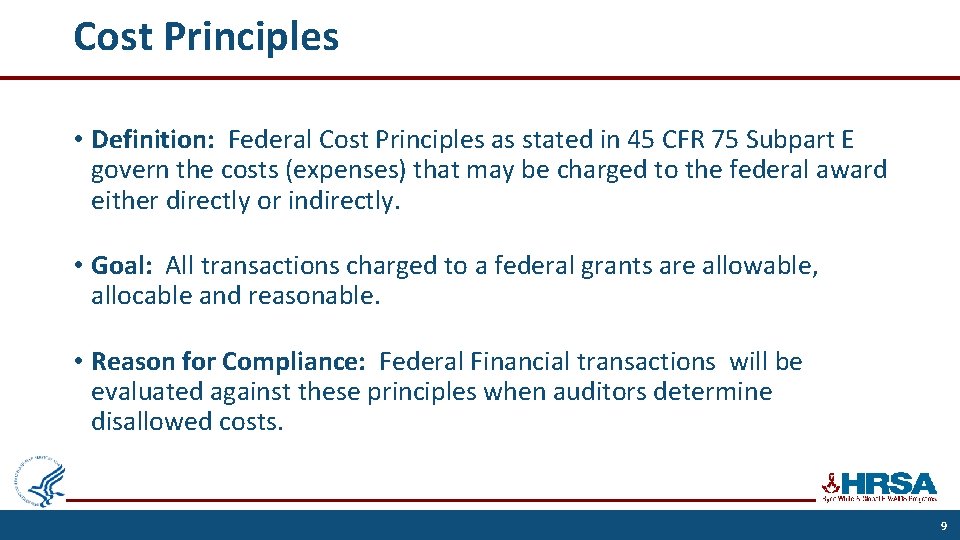 Cost Principles • Definition: Federal Cost Principles as stated in 45 CFR 75 Subpart