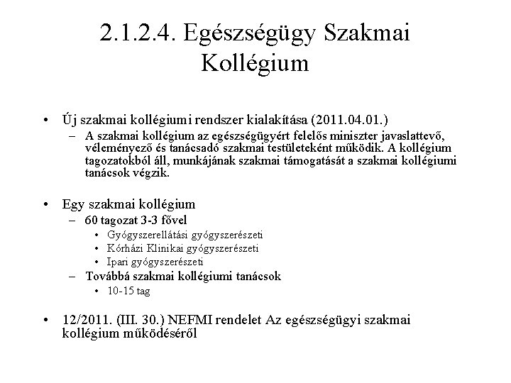 2. 1. 2. 4. Egészségügy Szakmai Kollégium • Új szakmai kollégiumi rendszer kialakítása (2011.