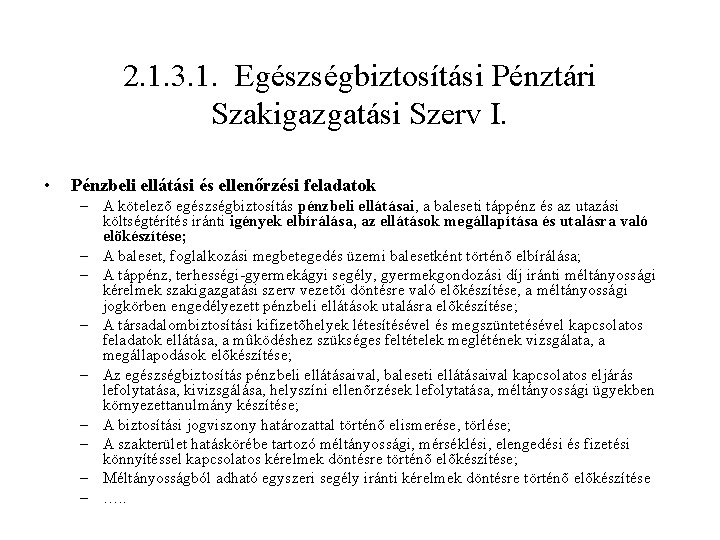 2. 1. 3. 1. Egészségbiztosítási Pénztári Szakigazgatási Szerv I. • Pénzbeli ellátási és ellenőrzési