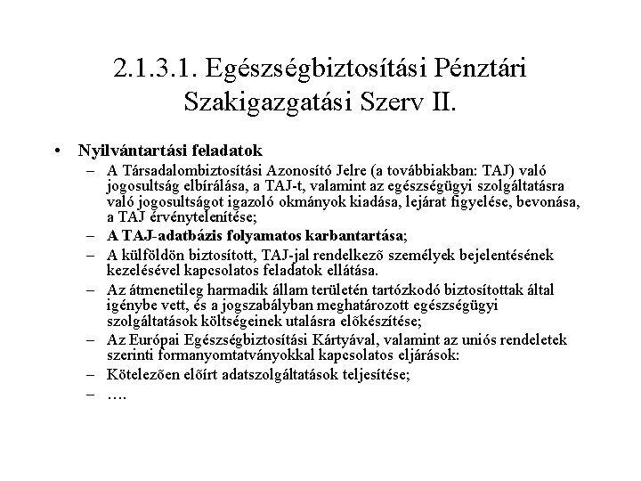 2. 1. 3. 1. Egészségbiztosítási Pénztári Szakigazgatási Szerv II. • Nyilvántartási feladatok – A