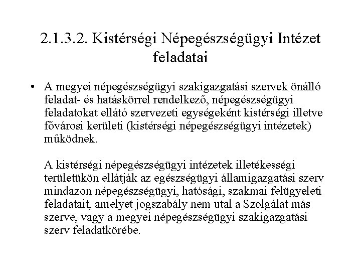 2. 1. 3. 2. Kistérségi Népegészségügyi Intézet feladatai • A megyei népegészségügyi szakigazgatási szervek