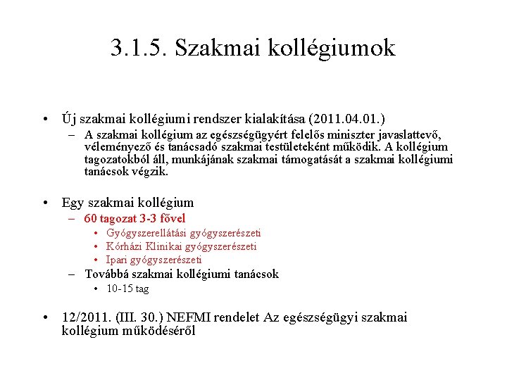 3. 1. 5. Szakmai kollégiumok • Új szakmai kollégiumi rendszer kialakítása (2011. 04. 01.