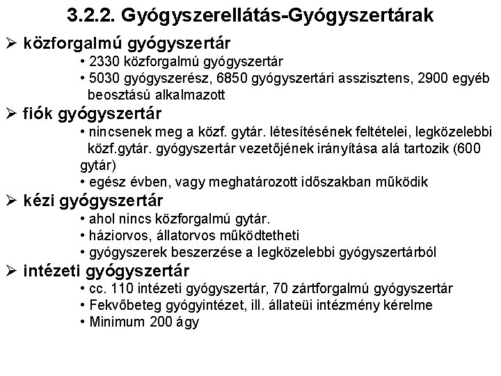 3. 2. 2. Gyógyszerellátás-Gyógyszertárak Ø közforgalmú gyógyszertár • 2330 közforgalmú gyógyszertár • 5030 gyógyszerész,