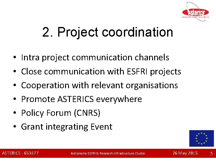 2. Project coordination • • • Intra project communication channels Close communication with ESFRI