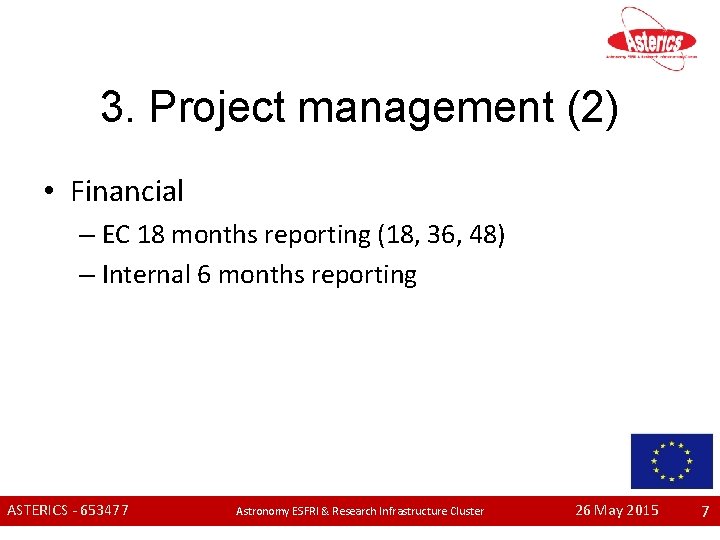 3. Project management (2) • Financial – EC 18 months reporting (18, 36, 48)