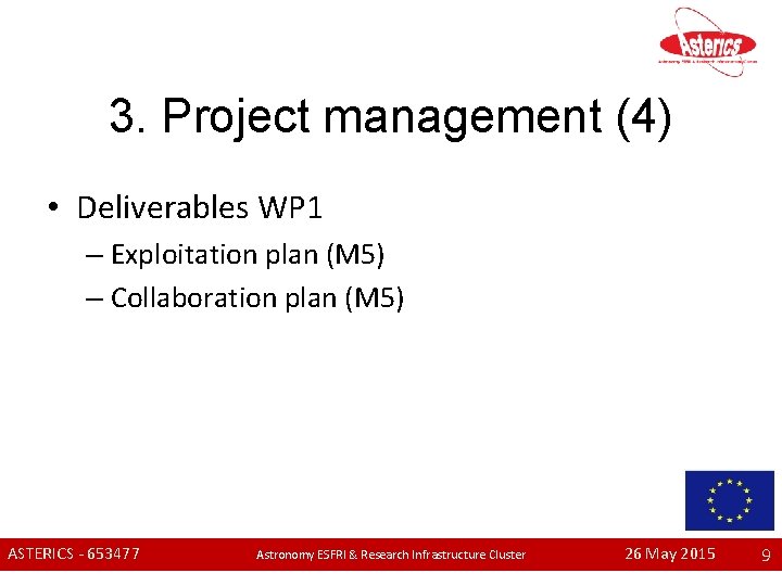 3. Project management (4) • Deliverables WP 1 – Exploitation plan (M 5) –