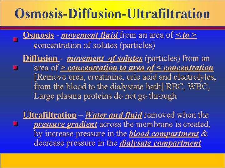 Osmosis-Diffusion-Ultrafiltration Osmosis - movement fluid from an area of < to > concentration of