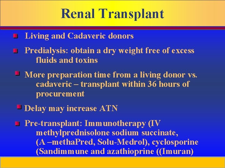 Renal Transplant Living and Cadaveric donors Predialysis: obtain a dry weight free of excess