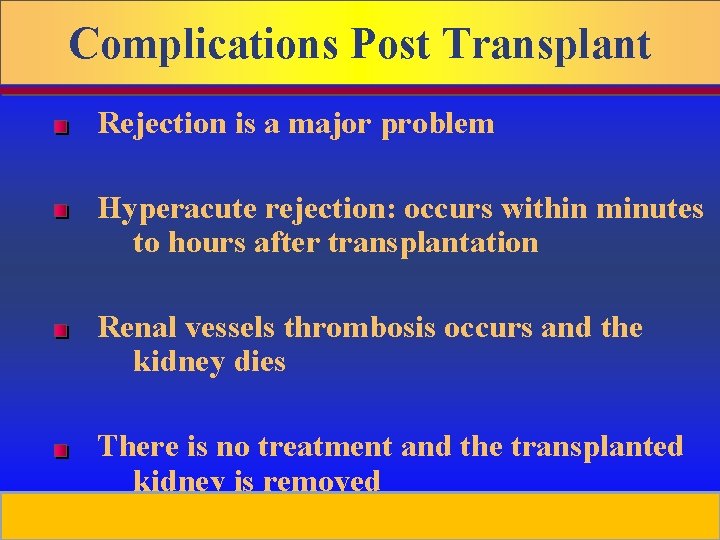 Complications Post Transplant Rejection is a major problem Hyperacute rejection: occurs within minutes to