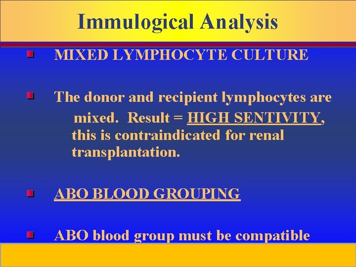 Immulogical Analysis MIXED LYMPHOCYTE CULTURE The donor and recipient lymphocytes are mixed. Result =