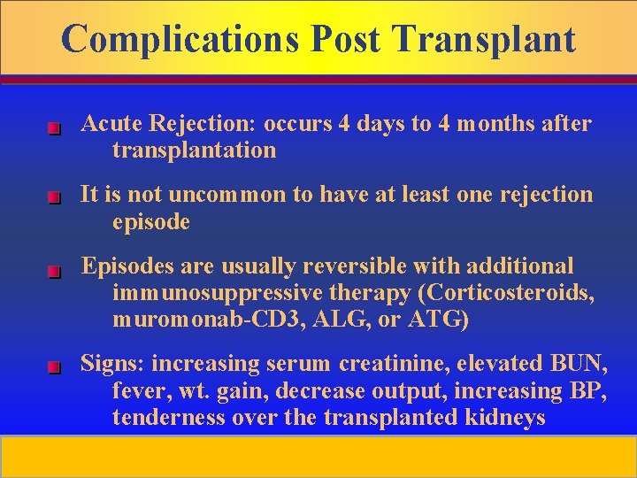 Complications Post Transplant Acute Rejection: occurs 4 days to 4 months after transplantation It
