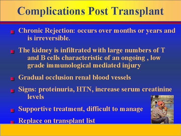 Complications Post Transplant Chronic Rejection: occurs over months or years and is irreversible. The