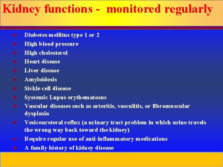 Kidney functions - monitored regularly n n n Diabetes mellitus type 1 or 2