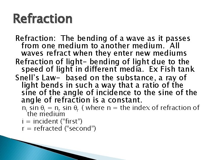 Refraction: The bending of a wave as it passes from one medium to another
