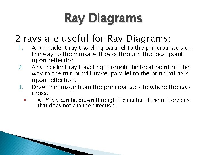 Ray Diagrams 2 rays are useful for Ray Diagrams: 1. 2. 3. § Any