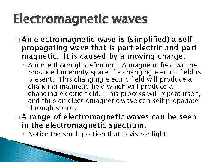 Electromagnetic waves � An electromagnetic wave is (simplified) a self propagating wave that is