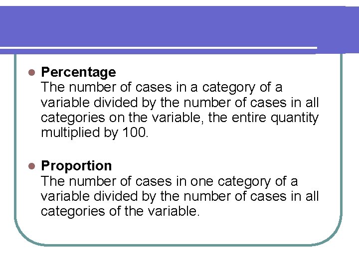 l Percentage The number of cases in a category of a variable divided by l Percentage The number of cases in a category of a variable divided by